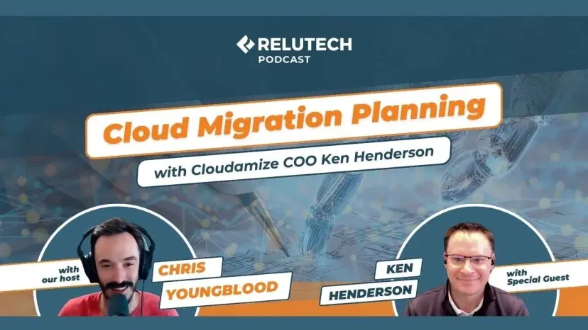 ReluTech Podcast | Episode 13: Cloud Migration Planning with Cloudamize COO Ken Henderson ReluTech Podcast | Episode 13: Cloud Migration Planning with Cloudamize COO Ken Henderson
