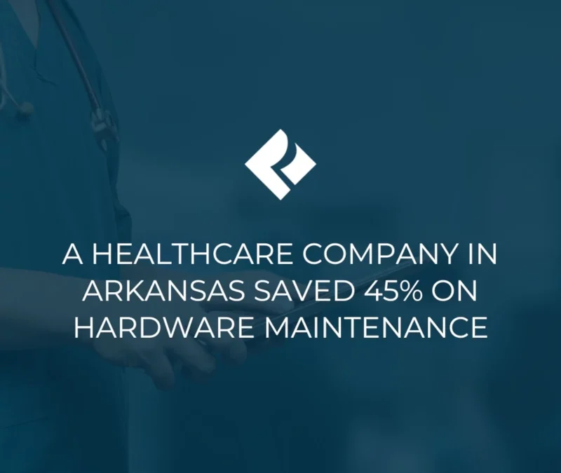 A Healthcare Company in Arkansas Saved 45% on Hardware Maintenance