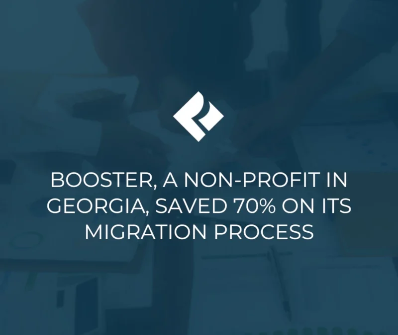 Booster, a Non-profit in Georgia, Saved 70% On Its Migration Process