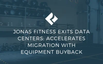 Jonas Fitness Exits Data Centers: Accelerates Migration with Equipment Buyback