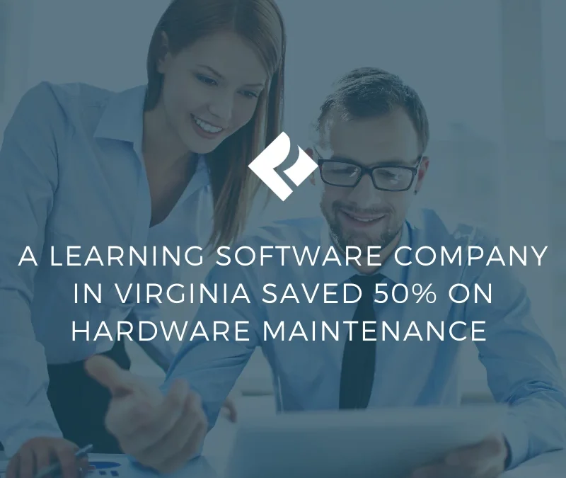 A Learning Software Company in Virginia Saved 50% On Hardware Maintenance