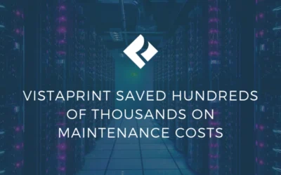 Vistaprint Saved Hundreds of Thousands on Maintenance Costs